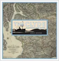 A Clyde: A folyó feltérképezése - The Clyde: Mapping the River