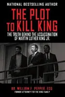 The Plot to Kill King: Az igazság Martin Luther King Jr. meggyilkolása mögött. - The Plot to Kill King: The Truth Behind the Assassination of Martin Luther King Jr.