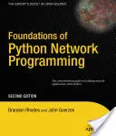 A Python hálózati programozás alapjai: The Comprehensive Guide to Building Network Applications with Python (Átfogó útmutató hálózati alkalmazások készítéséhez Python nyelven) - Foundations of Python Network Programming: The Comprehensive Guide to Building Network Applications with Python