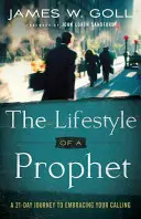 Egy próféta életmódja: Egy 21 napos utazás a hivatásod elfogadásához - Lifestyle of a Prophet: A 21-Day Journey to Embracing Your Calling