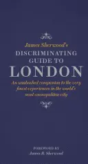 James Sherwood diszkriminatív londoni útikalauza - James Sherwood's Discriminating Guide to London