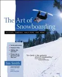 A snowboardozás művészete: Kickers, Carving, Half-Pipe és még sok más. - The Art of Snowboarding: Kickers, Carving, Half-Pipe, and More