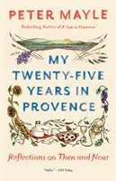 Huszonöt évem Provence-ban: Elmélkedések akkor és most - My Twenty-Five Years in Provence: Reflections on Then and Now