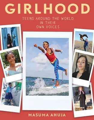 Lánykor: Tizenévesek a világ körül a saját hangjukon - Girlhood: Teens Around the World in Their Own Voices