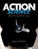 Action Science: Releváns tanítás és aktív tanulás - Action Science: Relevant Teaching and Active Learning