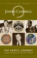 A hős utazása: Joseph Campbell életéről és munkásságáról - The Hero's Journey: Joseph Campbell on His Life and Work