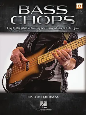 Bass Chops: A Step-By-Step Method for Developing Extraordinary Technique on the Bass Guitar (Egy lépésről-lépésre módszer a rendkívüli basszusgitár-technika fejlesztéséhez) - Bass Chops: A Step-By-Step Method for Developing Extraordinary Technique on the Bass Guitar