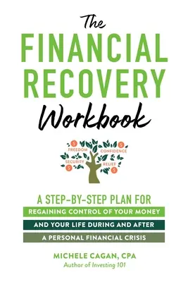 The Financial Recovery Workbook: A Step-By-Step Plan for Regaining Control of Your Money and Your Life During and After a Personal Financial Crisis (Egy személyes pénzügyi válság során és azt követően) - The Financial Recovery Workbook: A Step-By-Step Plan for Regaining Control of Your Money and Your Life During and After a Personal Financial Crisis