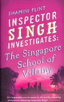 Singh felügyelő nyomoz: A gazság szingapúri iskolája - A sorozat 3. darabja - Inspector Singh Investigates: The Singapore School Of Villainy - Number 3 in series