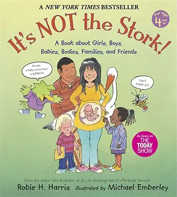 Nem a gólya az oka! Könyv a lányokról, fiúkról, babákról, testekről, családokról és barátokról - It's Not the Stork!: A Book about Girls, Boys, Babies, Bodies, Families and Friends