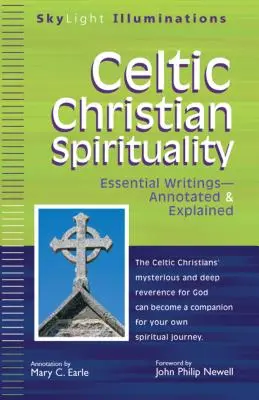 Kelta keresztény lelkiség: Magyarázatokkal és magyarázatokkal ellátott alapvető írások - Celtic Christian Spirituality: Essential Writings Annotated & Explained