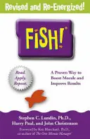 Fish! - A morál fokozásának és az eredmények javításának figyelemre méltó módja - Fish! - A remarkable way to boost morale and improve results