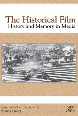 A történelmi film: Történelem és emlékezet a médiában - The Historical Film: History and Memory in Media