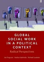 Globális szociális munka politikai kontextusban: Radikális perspektívák - Global Social Work in a Political Context: Radical Perspectives