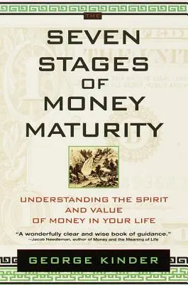 A pénzérettség hét szakasza: A pénz szellemének és értékének megértése az életedben - The Seven Stages of Money Maturity: Understanding the Spirit and Value of Money in Your Life