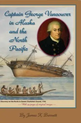 George Vancouver kapitány Alaszkában és a Csendes-óceán északi részén - Captain George Vancouver in Alaska and the North Pacific