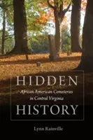 Rejtett történelem: African American Cemeteries in Central Virginia - Hidden History: African American Cemeteries in Central Virginia