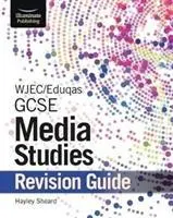 WJEC/Eduqas GCSE Media Studies Revision Guide (WJEC/Eduqas GCSE médiatudományok felülvizsgálati útmutatója) - WJEC/Eduqas GCSE Media Studies Revision Guide