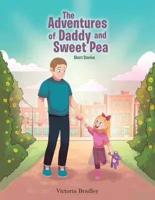 Apuci és Sweet Pea kalandjai: Sweet Sweet: Short Stories - The Adventures of Daddy and Sweet Pea: Short Stories