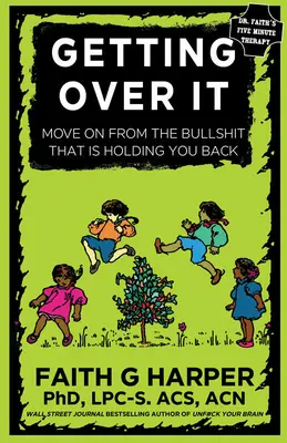 Getting Over It: Amikor mások totális seggfejek, vagy csak belefáradtál a saját baromságaidba - Getting Over It: When Other People Are Total Assholes or You're Just Tired of Your Own Bullshit