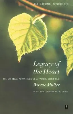 A szív öröksége: A fájdalmas gyermekkor lelki előnyei - Legacy of the Heart: The Spiritual Advantage of a Painful Childhood