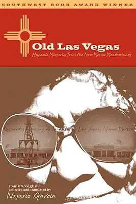 Old Las Vegas: Spanyol emlékek az új-mexikói rétvidékről - Old Las Vegas: Hispanic Memories from the New Mexico Meadowlands