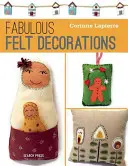 Mesés filc: 30 könnyen varrható kiegészítő és dekoráció - Fabulous Felt: 30 Easy-To-Sew Accessories and Decorations