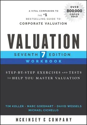 Értékelési munkafüzet: Lépésről lépésre történő gyakorlatok és tesztek az értékbecslés elsajátításához - Valuation Workbook: Step-By-Step Exercises and Tests to Help You Master Valuation