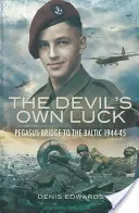 Az ördög szerencséje: Pegazus híd a Balti-tengeren 1944-1945 - Devil's Own Luck: Pegasus Bridge to the Baltic 1944 - 1945