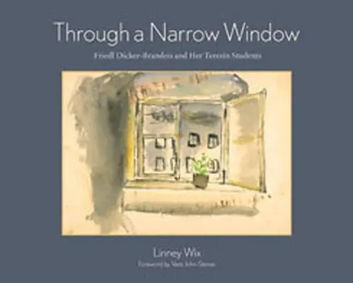 Egy szűk ablakon át: Friedl Dicker-Brandeis és terézvárosi tanítványai - Through a Narrow Window: Friedl Dicker-Brandeis and Her Terezn Students