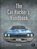 Az autós hacker kézikönyve: Útmutató a behatolásvizsgálók számára - The Car Hacker's Handbook: A Guide for the Penetration Tester