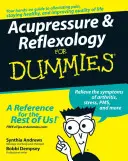 Akupresszúra és reflexológia kisokosoknak - Acupressure and Reflexology for Dummies