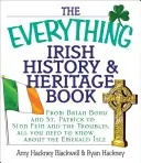 A minden ír történelem és örökség könyve: Brian Borutól és Szent Patriktól a Sinn Feinig és a problémákig: Minden, amit a smaragdzöld szigetről tudni kell. - The Everything Irish History & Heritage Book: From Brian Boru and St. Patrick to Sinn Fein and the Troubles, All You Need to Know about the Emerald Is