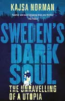 Svédország sötét lelke: Egy utópia felbomlása - Sweden's Dark Soul: The Unravelling of a Utopia