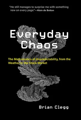 Hétköznapi káosz: A kiszámíthatatlanság matematikája az időjárástól a tőzsdéig - Everyday Chaos: The Mathematics of Unpredictability, from the Weather to the Stock Market