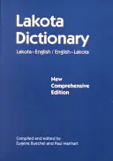 Lakota szótár: Lakota-angol / angol-lakota, új, átfogó kiadás - Lakota Dictionary: Lakota-English / English-Lakota, New Comprehensive Edition