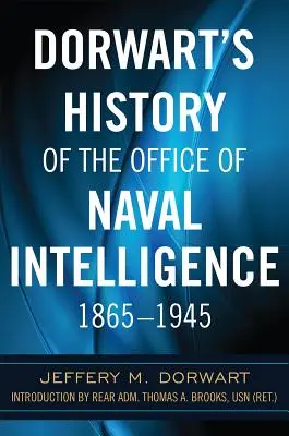 Dorwart's History of the Office of Naval Intelligence 1865-1945 (A haditengerészeti hírszerzés története) - Dorwart's History of the Office of Naval Intelligence 1865-1945