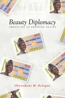 Szépségdiplomácia: Egy feltörekvő nemzet megtestesítője - Beauty Diplomacy: Embodying an Emerging Nation