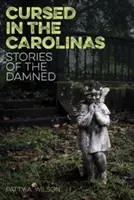 Elátkozva a Carolinában: Az elátkozottak történetei - Cursed in the Carolinas: Stories of the Damned