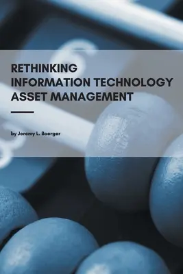 Az informatikai eszközgazdálkodás újragondolása - Rethinking Information Technology Asset Management