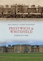 Prestwich és Whitefield az idők során - Prestwich & Whitefield Through Time