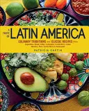 Latin-Amerika íze: Kulináris hagyományok és klasszikus receptek Argentínából, Brazíliából, Chiléből, Kolumbiából, Costa Ricából, Kubából, Mexikóból, Peruból, Puerteából, Kolumbiából, Kolumbiából, Mexikóból, Peruból és Puerto Ricából. - A Taste of Latin America: Culinary Traditions and Classic Recipes from Argentina, Brazil, Chile, Colombia, Costa Rica, Cuba, Mexico, Peru, Puert