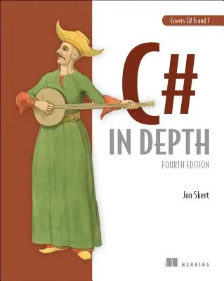 C# mélységében: Negyedik kiadás - C# in Depth: Fourth Edition