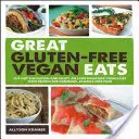 Great Gluten-Free Vegan Eats: Cut Out the Gluten and Enjoy a Even Healthier Vegan Diet with Receptes for Fabulous, Allergy-Free Fare (Vágja ki a glutént, és élvezze a még egészségesebb vegán étrendet, mesés, allergiamentes ételek receptjeivel) - Great Gluten-Free Vegan Eats: Cut Out the Gluten and Enjoy an Even Healthier Vegan Diet with Recipes for Fabulous, Allergy-Free Fare