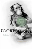 Zoontológiák: Az állat kérdése - Zoontologies: The Question of the Animal