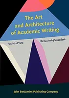 Az akadémiai írás művészete és építészete (Prinz Patricia (New York City College of Technology City University of New York)) - Art and Architecture of Academic Writing (Prinz Patricia (New York City College of Technology City University of New York))