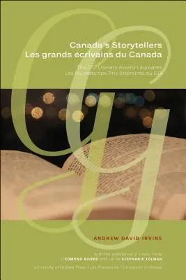 Kanada mesemondói Les Grands crivains Du Canada: A Gg Irodalmi Díj díjazottjai Les Laurats Des Prix Littraires Du Gg - Canada's Storytellers Les Grands crivains Du Canada: The Gg Literary Award Laureates Les Laurats Des Prix Littraires Du Gg