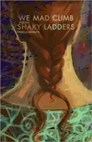 Mi őrültek mászunk meg ingatag létrákat - We Mad Climb Shaky Ladders