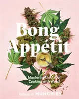 Bong Apptit: A fűvel való főzés művészetének elsajátítása [Szakácskönyv] - Bong Apptit: Mastering the Art of Cooking with Weed [A Cookbook]