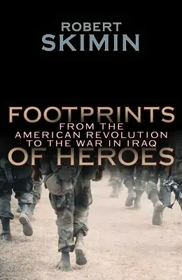 A hősök lábnyomai - Az amerikai forradalomtól az iraki háborúig - Footprints Of Heroes - From The American Revolution To The War In Iraq